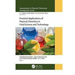 Practical Applications of Physical Chemistry in Food Science and Technology, Paperback - *** imagine