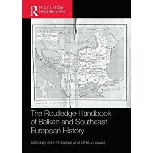 The Routledge Handbook of Balkan and Southeast European History, Paperback - *** imagine