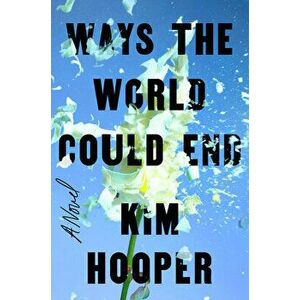 Ways the World Could End, Hardback - Kim Hooper imagine