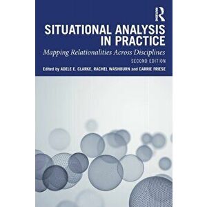 Situational Analysis in Practice. Mapping Relationalities Across Disciplines, 2 ed, Paperback - *** imagine