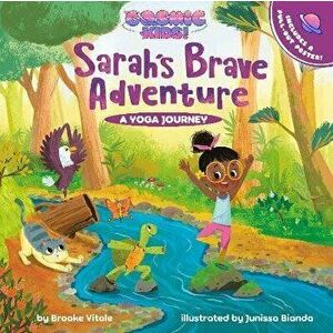 Sarah's Brave Adventure. A Cosmic Kids Yoga Journey, Hardback - Brooke Vitale imagine