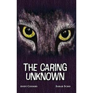 The Caring Unknown, Paperback - Andrew Coombs imagine