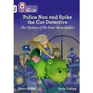 Police Nan and Spike the Cat-Detective - The Mystery of the Dino-Bone Robber. Band 10+/White Plus, Paperback - Dawn McNiff imagine
