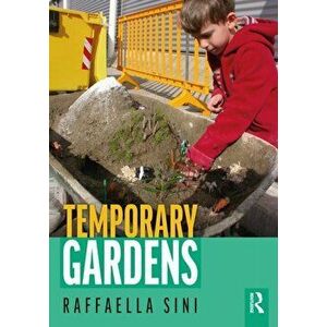 Temporary Gardens, Paperback - Raffaella Sini imagine