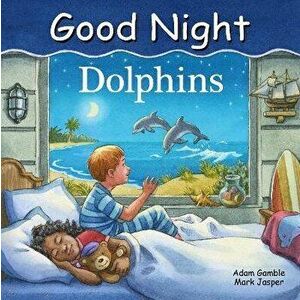 Good Night Dolphins, Board book - Mark Jasper imagine