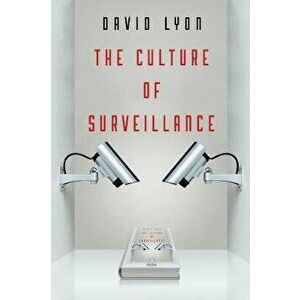 The Culture of Surveillance - Watching as a Way of Life, Hardback - D Lyon imagine