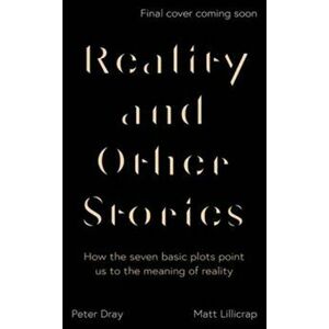 Reality and Other Stories. Exploring the life we long for through the tales we tell, Paperback - Peter (Reader, UCCF) Dray imagine