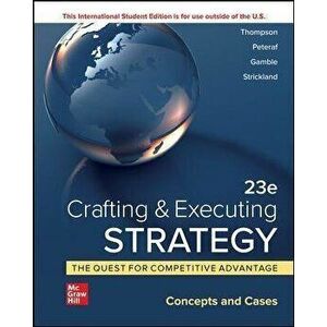 ISE Crafting & Executing Strategy: The Quest for Competitive Advantage: Concepts and Cases. 23 ed, Paperback - A. Strickland imagine