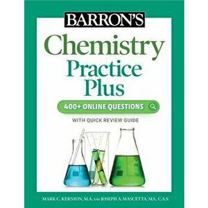 Barron's Chemistry Practice Plus: 400+ Online Questions and Quick Study Review, Paperback - Joseph A. Mascetta imagine