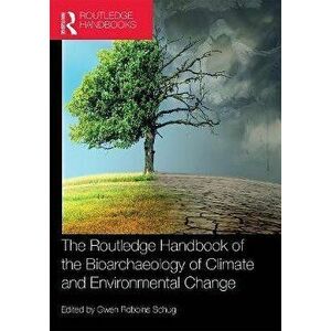 The Routledge Handbook of the Bioarchaeology of Climate and Environmental Change, Paperback - *** imagine