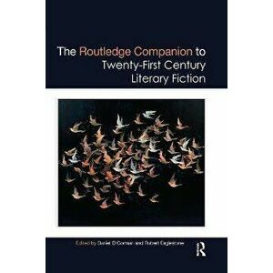 The Routledge Companion to Twenty-First Century Literary Fiction, Paperback - *** imagine