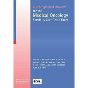 500 Single Best Answers for the Medical Oncology Specialty Certificate Exam, Paperback - *** imagine