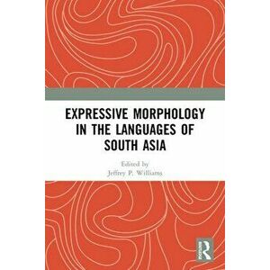 Expressive Morphology in the Languages of South Asia, Paperback - *** imagine