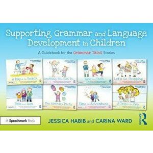 Supporting Grammar and Language Development in Children. A Guidebook for the Grammar Tales Stories, Paperback - Jessica Habib imagine