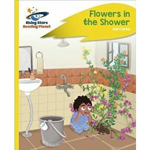 Reading Planet - Flowers in the Shower - Yellow Plus: Rocket Phonics, Paperback - Zoe Clarke imagine