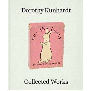 Dorothy Meserve Kunhardt: Collected Works, Hardback - *** imagine
