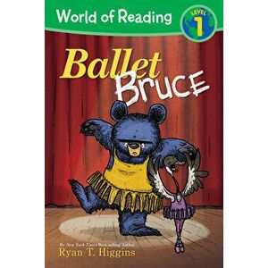 World Of Reading: Mother Bruce Ballet Bruce, Paperback - Ryan T. Higgins imagine