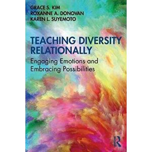 Teaching Diversity Relationally. Engaging Emotions and Embracing Possibilities, Paperback - *** imagine