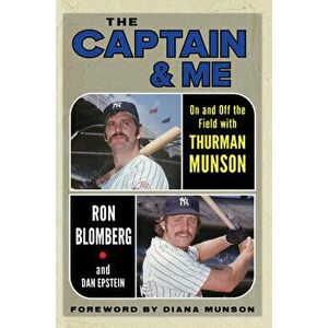 The Captain & Me. On and Off the Field with Thurman Munson, Paperback - Dan Epstein imagine