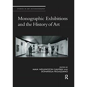 Monographic Exhibitions and the History of Art, Paperback - *** imagine