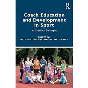 Coach Education and Development in Sport. Instructional Strategies, Paperback - *** imagine
