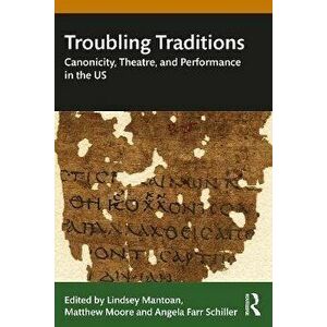Troubling Traditions. Canonicity, Theatre, and Performance in the US, Paperback - *** imagine
