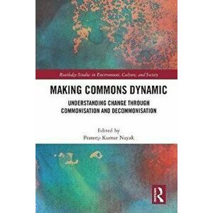 Making Commons Dynamic. Understanding Change Through Commonisation and Decommonisation, Paperback - *** imagine