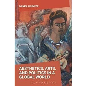 Aesthetics, Arts, and Politics in a Global World, Paperback - *** imagine