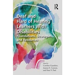 Deaf and Hard of Hearing Learners With Disabilities. Foundations, Strategies, and Resources, Paperback - *** imagine
