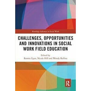 Challenges, Opportunities and Innovations in Social Work Field Education, Paperback - *** imagine
