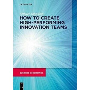 How to create high-performing innovation teams, Paperback - Mikael Johnsson imagine