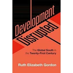 Development Disrupted. The Global South in the Twenty-First Century, Paperback - *** imagine