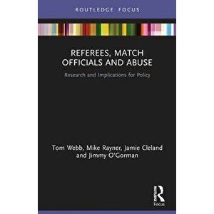 Referees, Match Officials and Abuse. Research and Implications for Policy, Paperback - Jimmy O'Gorman imagine