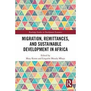 Migration, Remittances, and Sustainable Development in Africa, Paperback - *** imagine