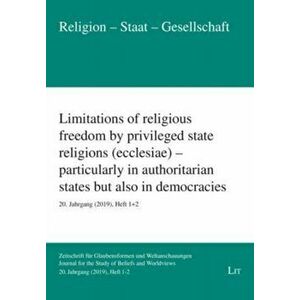 Limitations of Religious Freedom by Privileged State Religions (Ecclesiae) - Particularly in Authoritarian States But Also in Democracies. 20. Jahrgan imagine