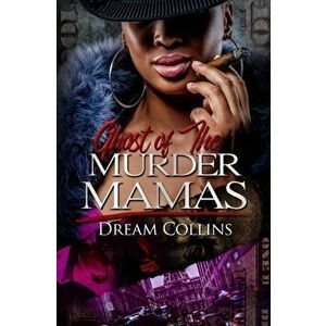 Ghost Of The Murder Mamas, Paperback - Dream Collins imagine