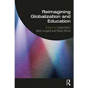 Reimagining Globalization and Education, Paperback - *** imagine