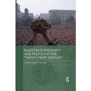 Eastern Christianity and Politics in the Twenty-First Century, Paperback - *** imagine