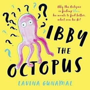 Ibby the Octopus, Paperback - Lavina Gunamal imagine