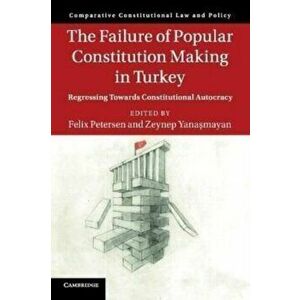 The Failure of Popular Constitution Making in Turkey. Regressing Towards Constitutional Autocracy, Paperback - *** imagine