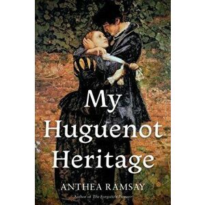 My Huguenot Heritage, Paperback - Anthea Ramsay imagine