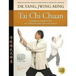 Tai Chi Chuan Classical Yang Style. The Complete Form Qigong, 2 ed, Hardback - Dr. Jwing-Ming Yang imagine