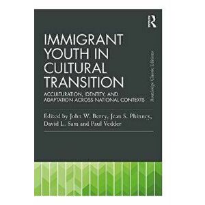 Immigrant Youth in Cultural Transition. Acculturation, Identity, and Adaptation Across National Contexts, Paperback - *** imagine