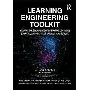 Learning Engineering Toolkit. Evidence-Based Practices from the Learning Sciences, Instructional Design, and Beyond, Paperback - *** imagine
