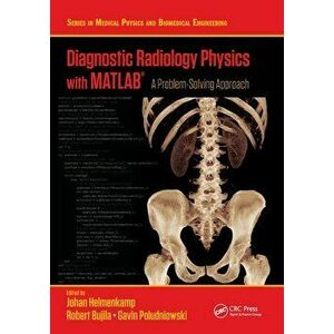 Diagnostic Radiology Physics with MATLAB (R). A Problem-Solving Approach, Paperback - *** imagine