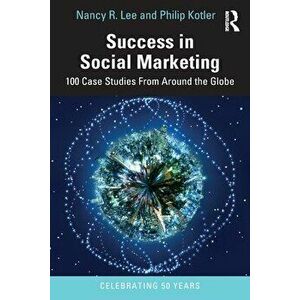 Success in Social Marketing. 100 Case Studies From Around the Globe, Paperback - *** imagine