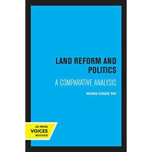 Land Reform and Politics. A Comparative Analysis, Paperback - Hung-chao Tai imagine
