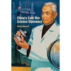 China's Cold War Science Diplomacy, Hardback - Gordon (University of Oxford) Barrett imagine