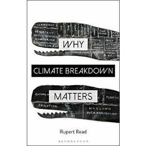 Why Climate Breakdown Matters, Paperback - Dr Rupert Read imagine