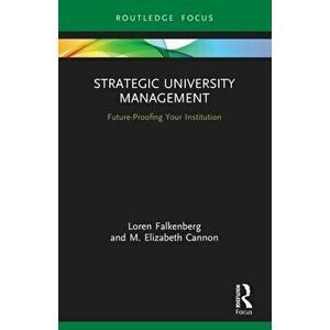Strategic University Management. Future Proofing Your Institution, Paperback - M. Elizabeth Cannon imagine